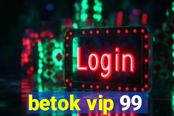 betok vip 99
